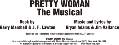 PRETTY WOMAN The Musicalis presented through special arrangement with Music Theatre International (MTI)